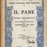 Opera italiana Pro oriente, Il Pane. Temi premiati nel Concorso nazionale per la celebrazione del pane, 1928, Collezione privata Gianluca Gabrielli, Bologna.